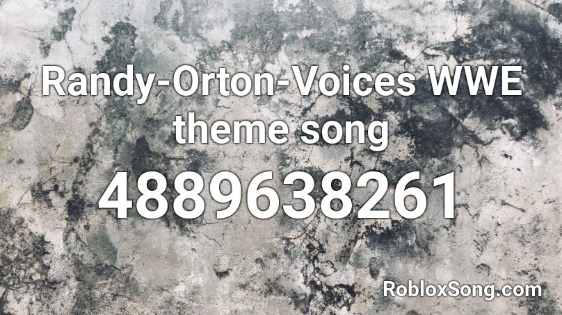 Randy-Orton-Voices WWE theme song Roblox ID