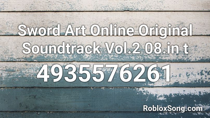 Sword Art Online Original Soundtrack Vol.2 08.in t Roblox ID