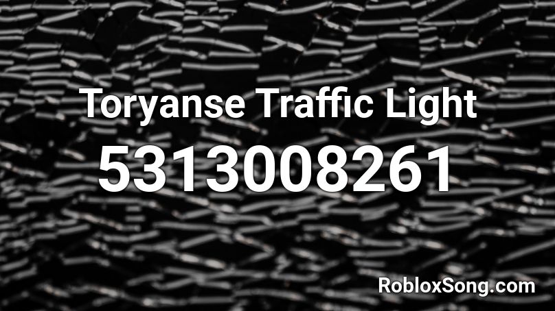 Toryanse Traffic Light Roblox Id Roblox Music Codes - traffic light roblox