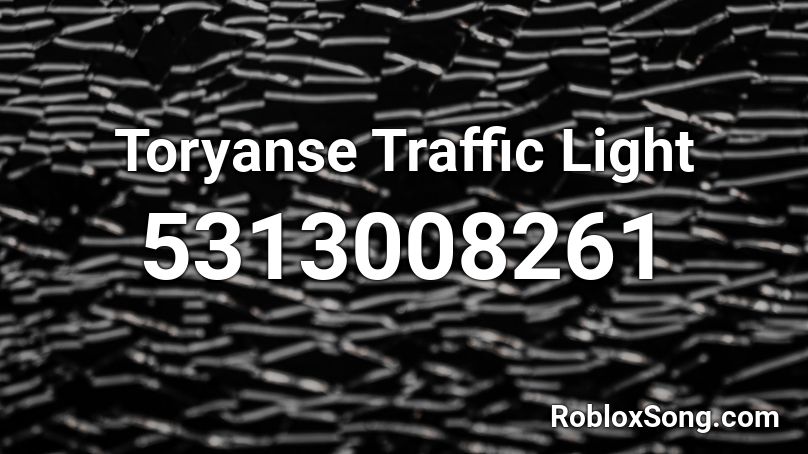 Toryanse Traffic Light Roblox ID