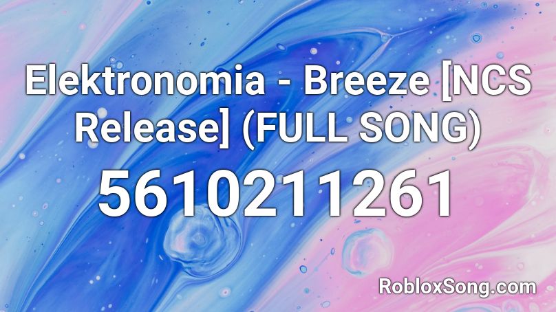 Elektronomia - Breeze [NCS Release] (FULL SONG) Roblox ID