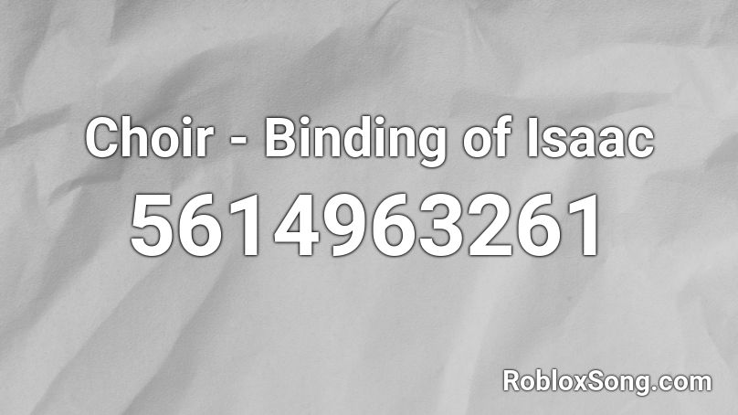 Choir - Binding of Isaac Roblox ID