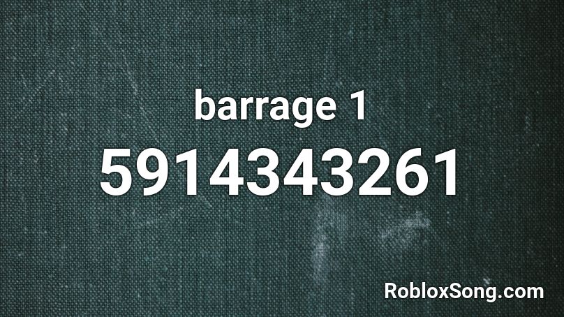 barrage 1 Roblox ID