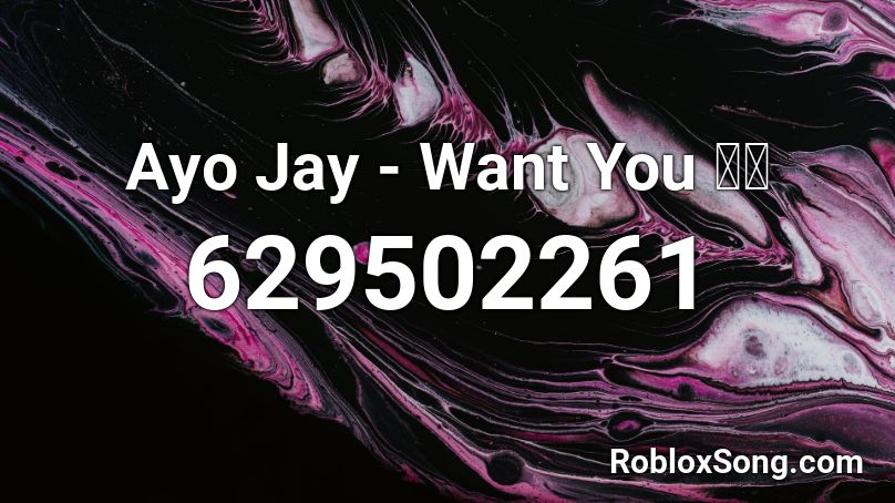 Ayo Jay - Want You ## Roblox ID