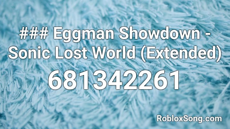 ### Eggman Showdown - Sonic Lost World (Extended) Roblox ID