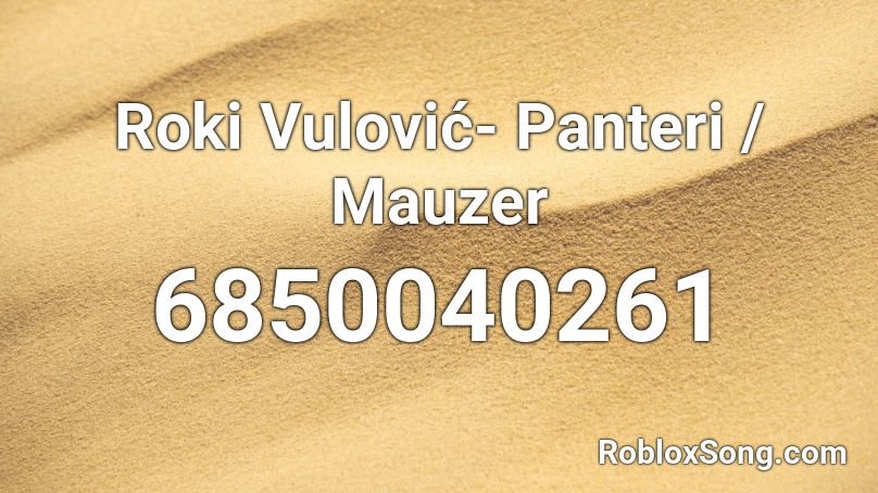 Roki Vulović- Panteri / Mauzer (HQ) Roblox ID
