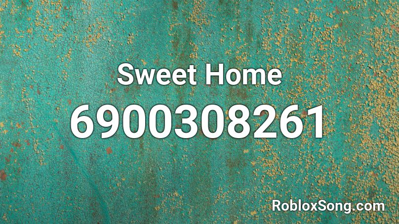 Sweet Home Roblox ID