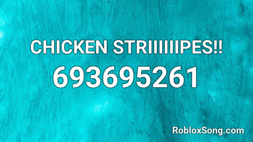 CHICKEN STRIIIIIIPES!! Roblox ID