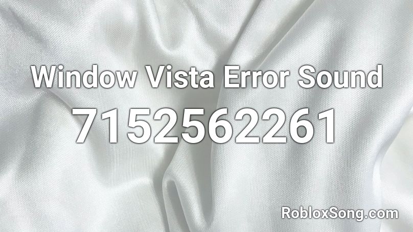 Window Vista Error Sound Roblox ID