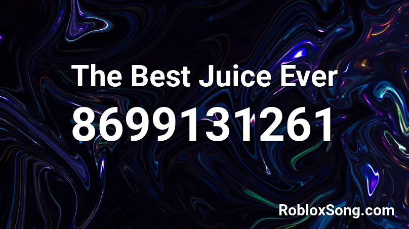 The Best Juice Ever Roblox ID