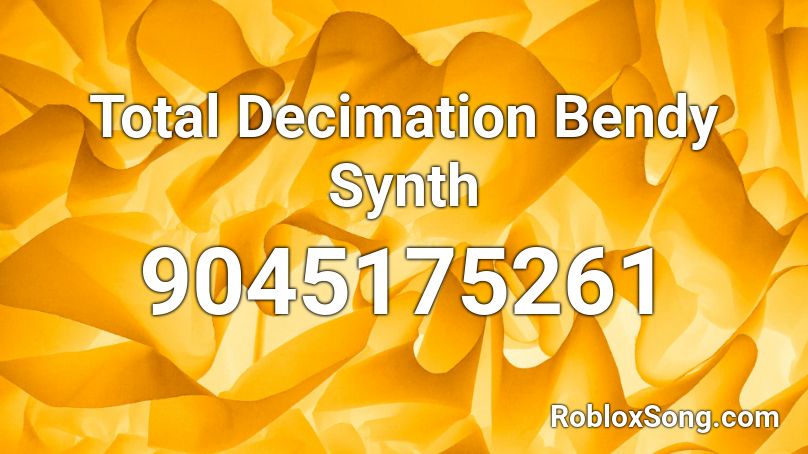 Total Decimation Bendy Synth Roblox ID