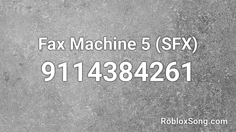 Fax Machine 5 (SFX) Roblox ID