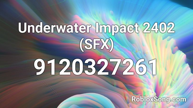 Underwater Impact 2402 (SFX) Roblox ID