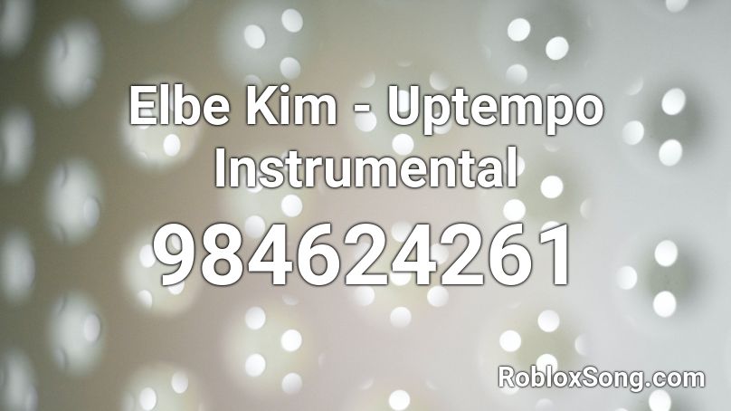 Elbe Kim - Uptempo Instrumental Roblox ID