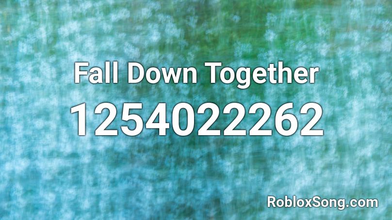  Fall Down Together  Roblox ID