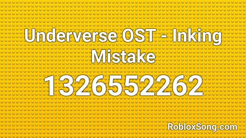 Underverse OST - Inking Mistake  Roblox ID