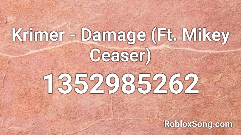 Krimer - Damage (Ft. Mikey Ceaser) Roblox ID