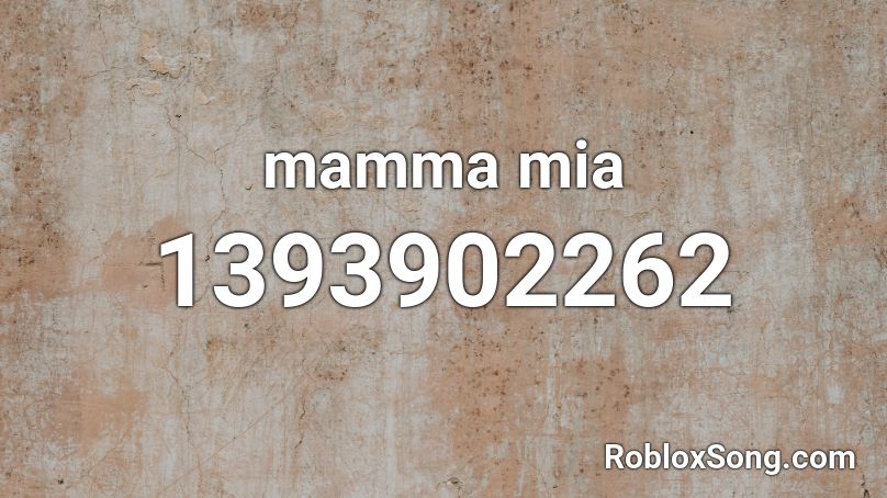 mamma mia Roblox ID