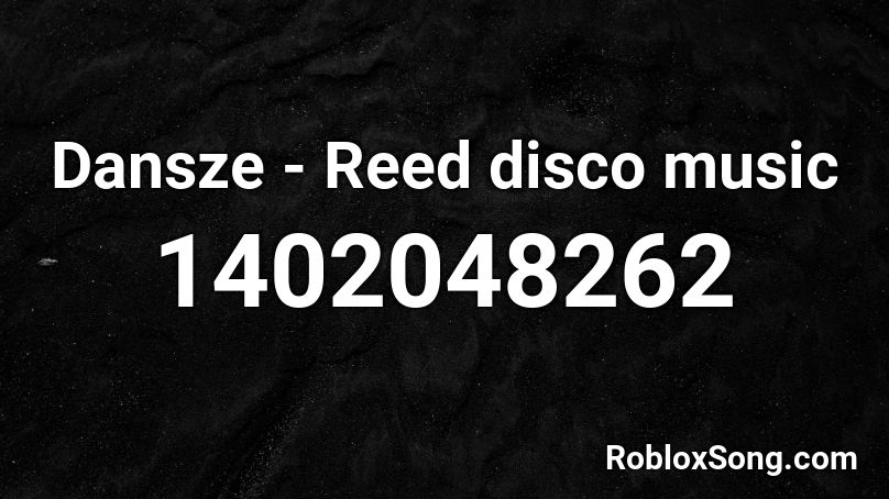 Dansze - Reed disco music Roblox ID