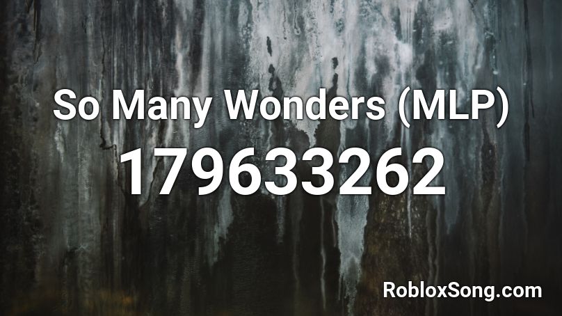 So Many Wonders Mlp Roblox Id Roblox Music Codes - roblox song code baby powder