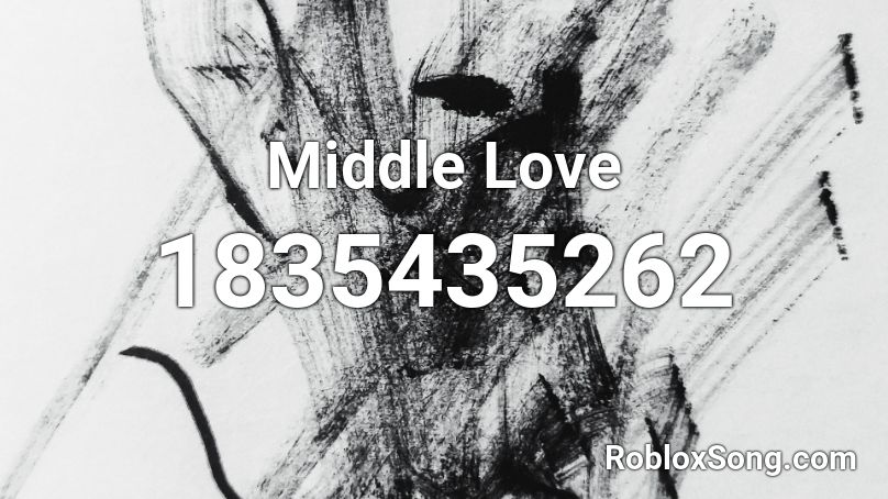 Middle Love Roblox ID