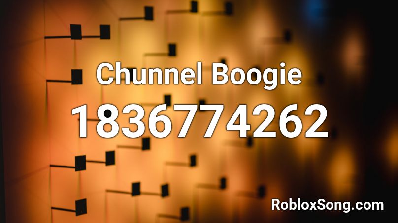 Chunnel Boogie Roblox ID