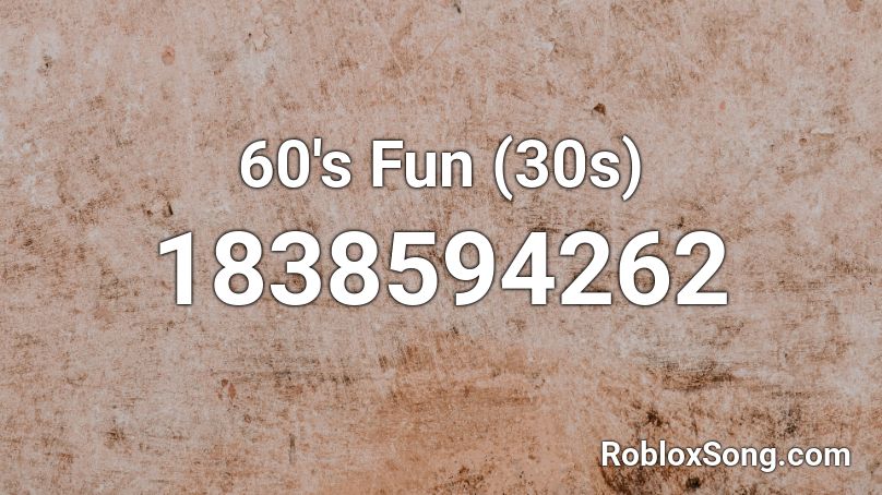 60's Fun (30s) Roblox ID