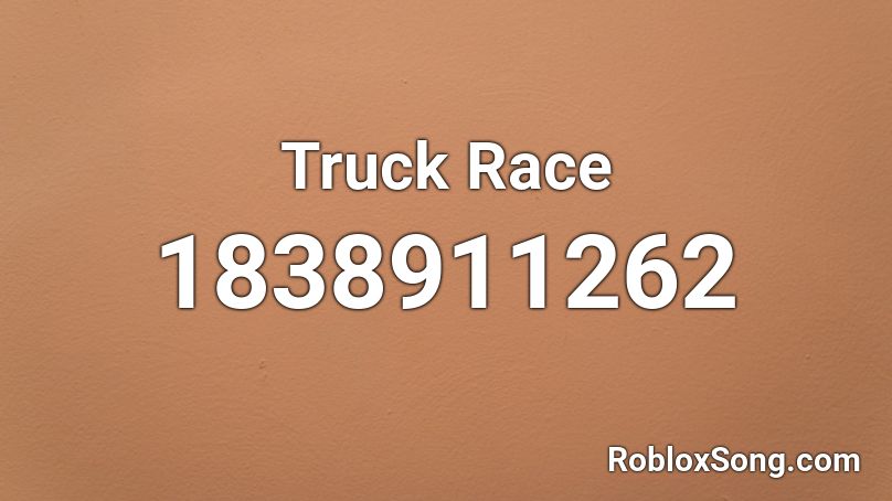 Truck Race Roblox ID