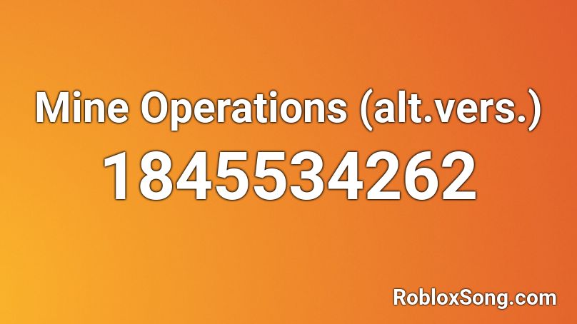 Mine Operations (alt.vers.) Roblox ID