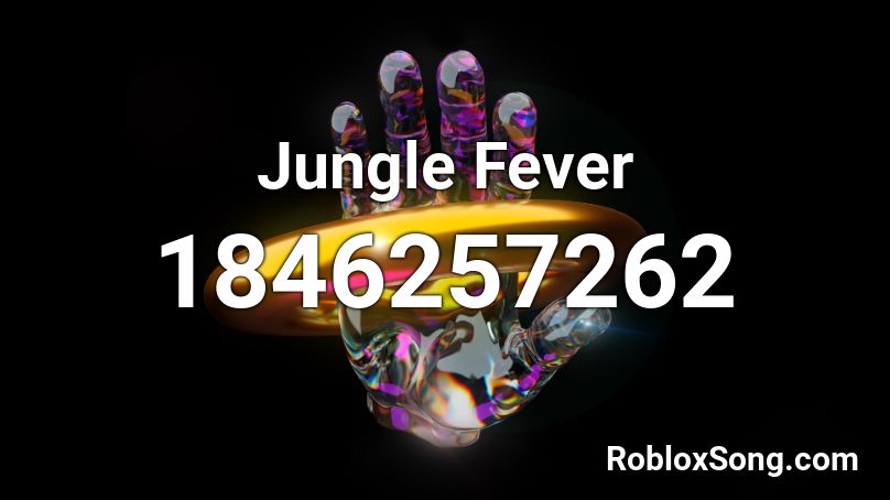 Jungle Fever Roblox ID