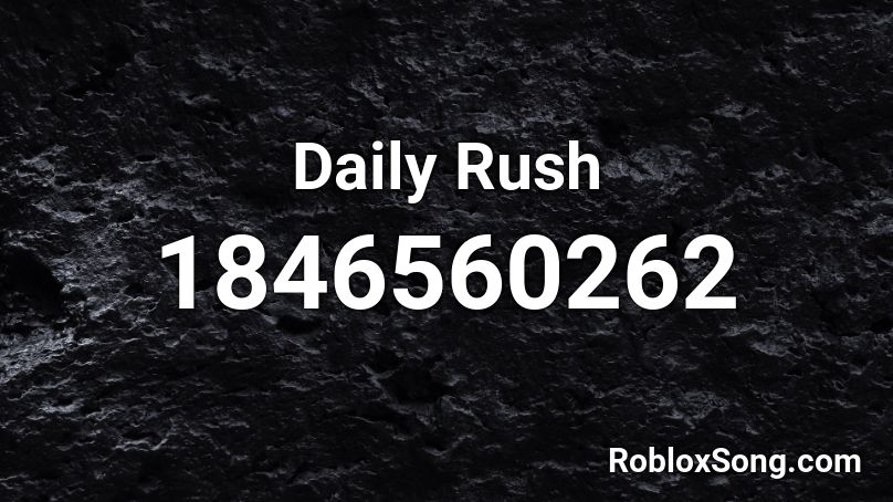 Daily Rush Roblox ID