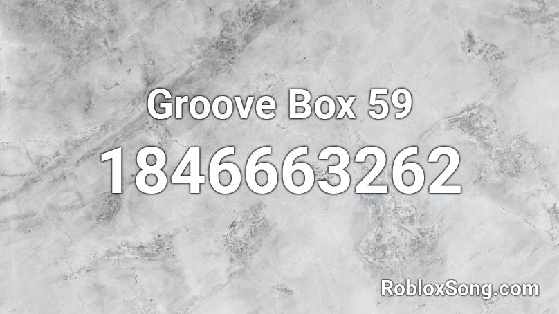 Groove Box 59 Roblox ID