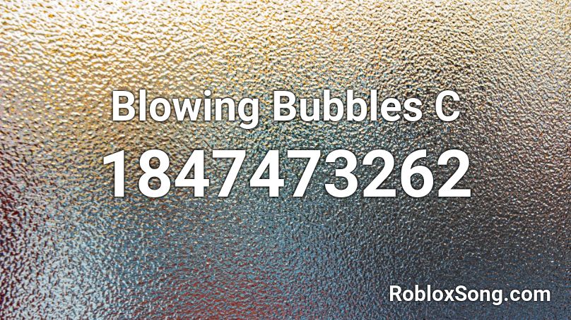 Blowing Bubbles C Roblox ID