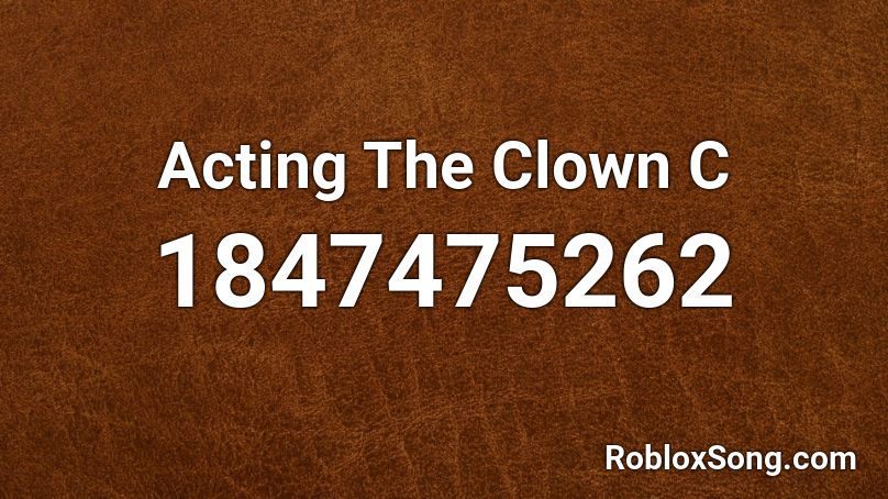 Acting The Clown C Roblox ID