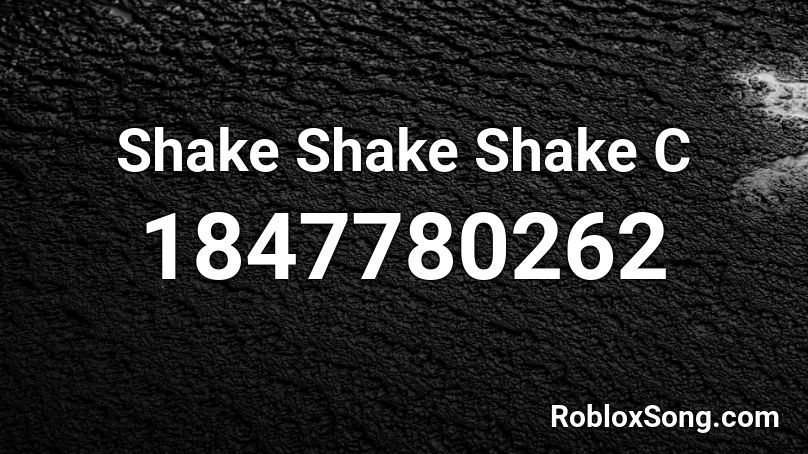 Shake Shake Shake C Roblox ID