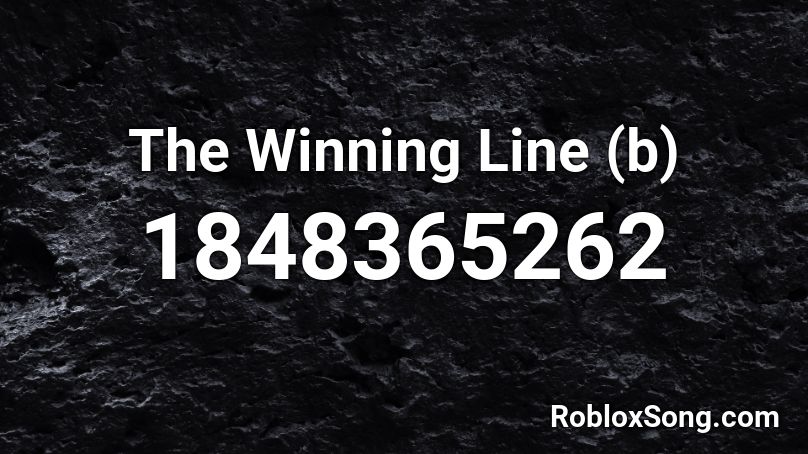 The Winning Line (b) Roblox ID