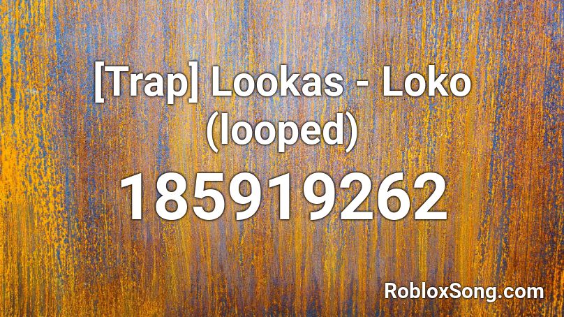 [Trap] Lookas - Loko (looped) Roblox ID