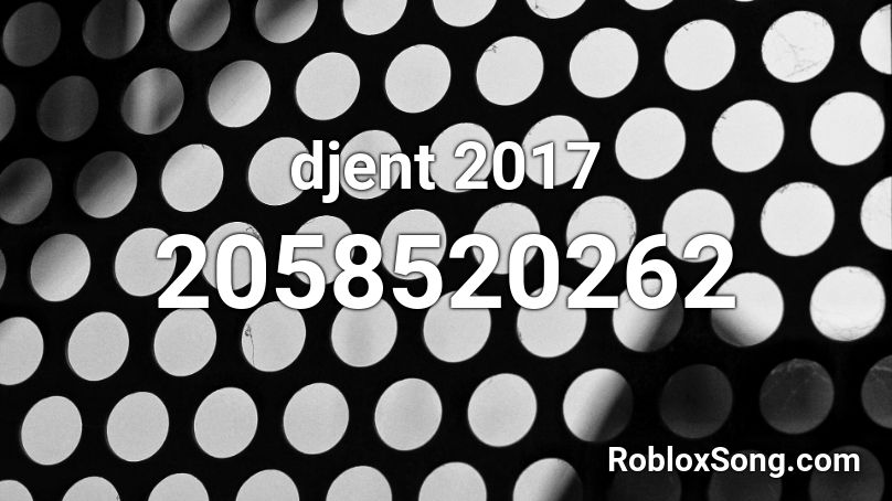 djent 2017 Roblox ID