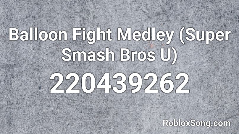 Balloon Fight Medley (Super Smash Bros U) Roblox ID