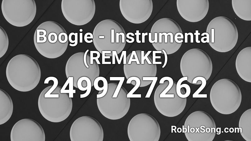 Boogie - Instrumental (REMAKE) Roblox ID
