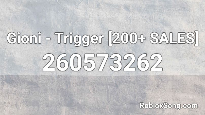 Gioni - Trigger [200+ SALES] Roblox ID