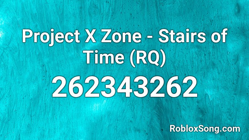 Project X Zone - Stairs of Time (RQ) Roblox ID