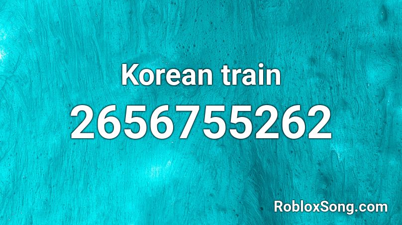 Korean train Roblox ID