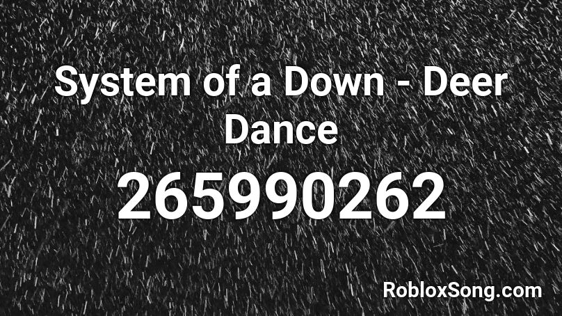 System of a Down - Deer Dance Roblox ID