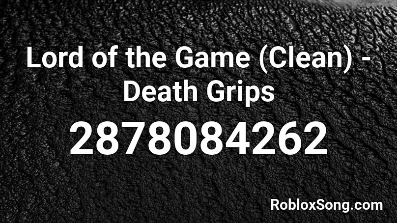 Lord of the Game (Clean) - Death Grips Roblox ID