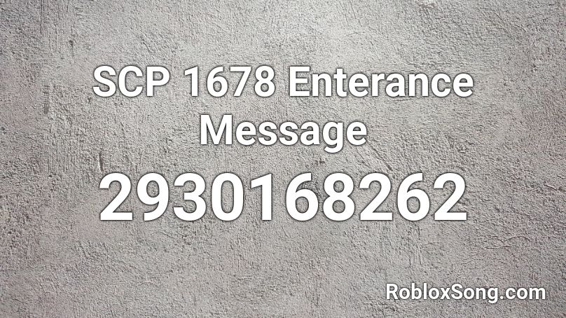 Scp 1678 Enterance Message Roblox Id Roblox Music Codes - scp 1678 roblox