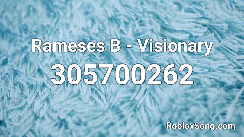 Rameses B - Visionary  Roblox ID