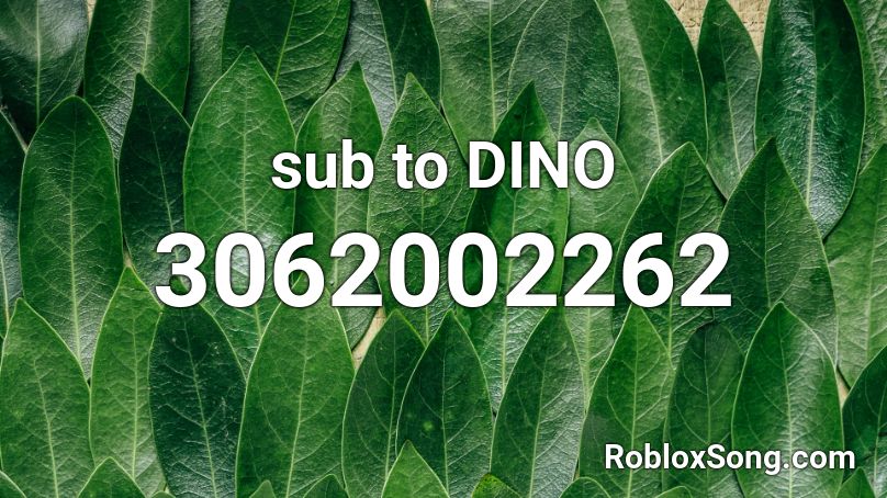 sub to DINO Roblox ID