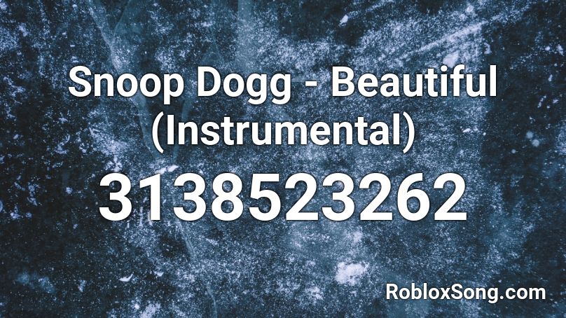Snoop Dogg - Beautiful (Instrumental) Roblox ID