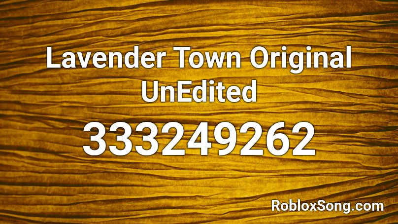 Lavender Town Original UnEdited Roblox ID